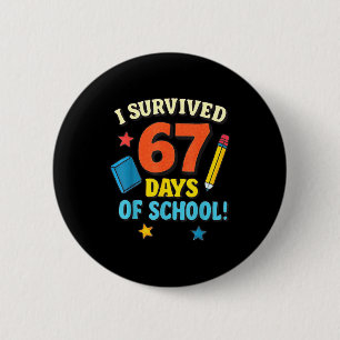 I Survived 67 Six Seven Days Of School Teachers Bo 6 Cm Round Badge