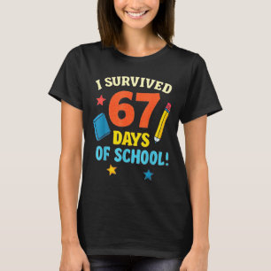 I Survived 67 Six Seven Days Of School Teachers Bo T-Shirt