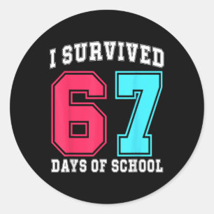 I Survived 67 Six Seven Days Of School Teachers St Classic Round Sticker