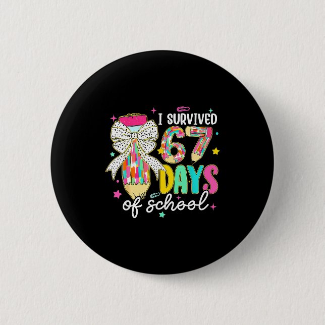 I Survived 67 Six Seven Days School Meme 100th Day 6 Cm Round Badge (Front)