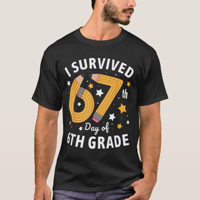 I Survived 67th Day Of 6th Grade 67 Days Of School T-Shirt (Front)
