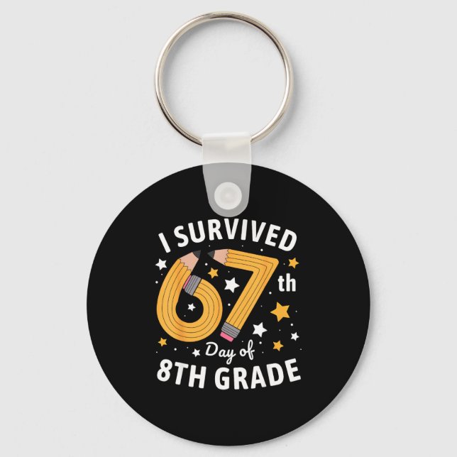 I Survived 67th Day Of 8th Grade 67 Days Of School Key Ring (Front)