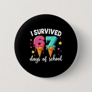 I Survived 67th Days School Drip Ice Cream Funny 6 6 Cm Round Badge