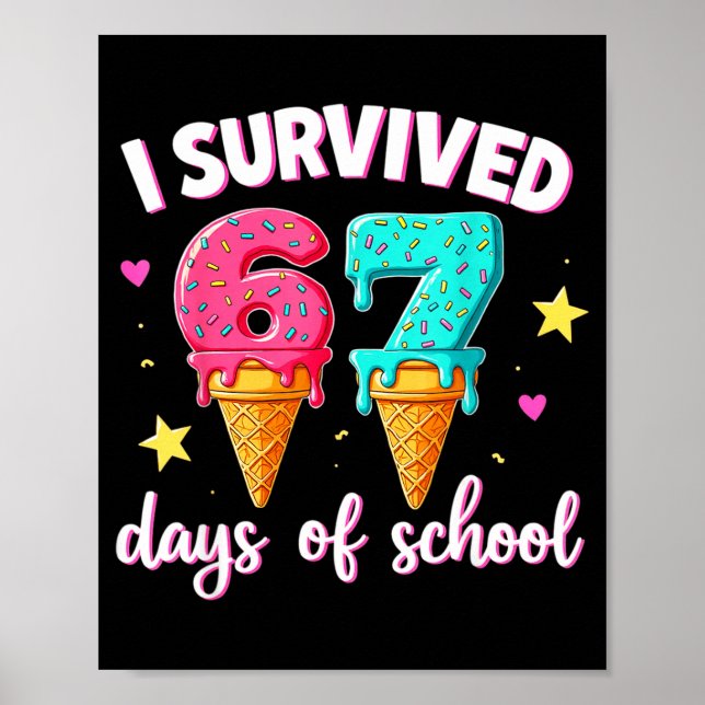 I Survived 67th Days School Drip Ice Cream Funny 6 Poster (Front)