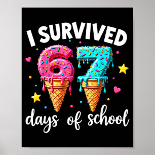 I Survived 67th Days School Drip Ice Cream Funny 6 Poster