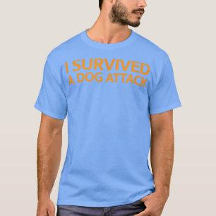 I survived a dog attack  T-Shirt