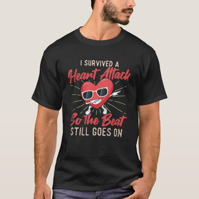 I Survived A Heart Attack - Heart Attack Survivor  T-Shirt (Front)