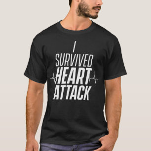 I survived a heart attack Survivor Infarct Hearts  T-Shirt