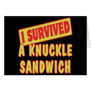 I SURVIVED A KNUCKLE SANDWICH