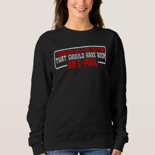 I Survived A Meeting That Should Have Been An E ma Sweatshirt