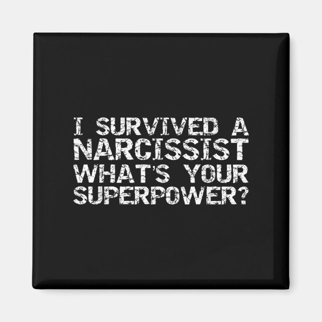 I Survived A Narcissist What's Your Superwer Gift  Magnet (Front)