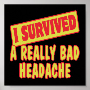 I SURVIVED A REALLY BAD HEADACHE POSTER