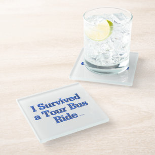 I Survived a Tour Bus Ride clear glass coaster