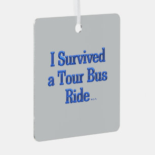 I Survived a Tour Bus Ride gray sq metal ornament