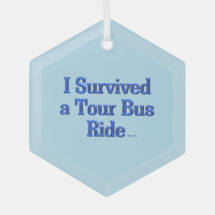 I Survived a Tour Bus Ride hex glass ornament