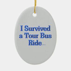 I Survived a Tour Bus Ride oval ceramic ornament