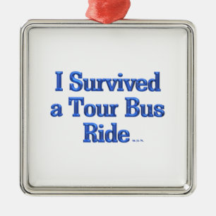 I Survived a Tour Bus Ride sq premium ornament