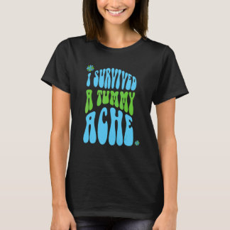 I Survived A Tummy Ache Retro Vintage Text 2 T-Shirt