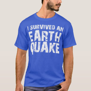 I Survived An Earthquake T-Shirt