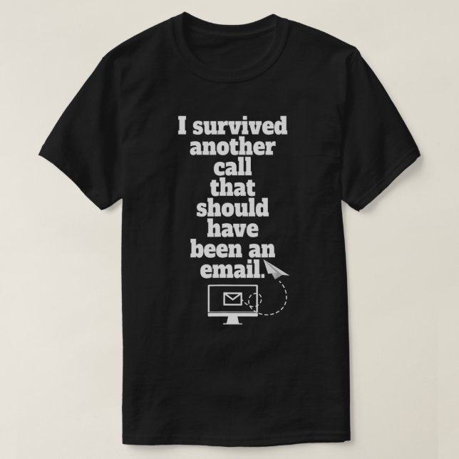 I Survived Another Call That Should Have Been An E T-Shirt (Design Front)
