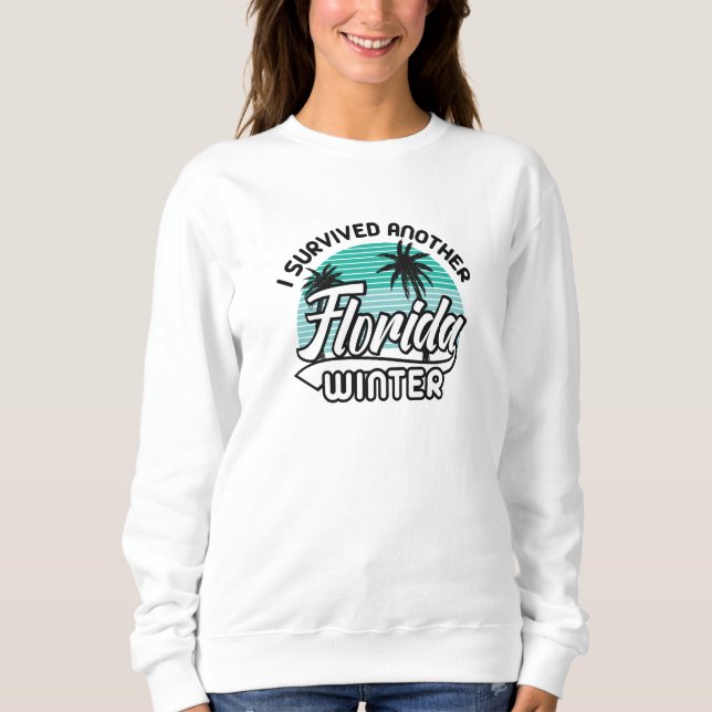 I Survived Another Florida Winter Sweatshirt (Front)
