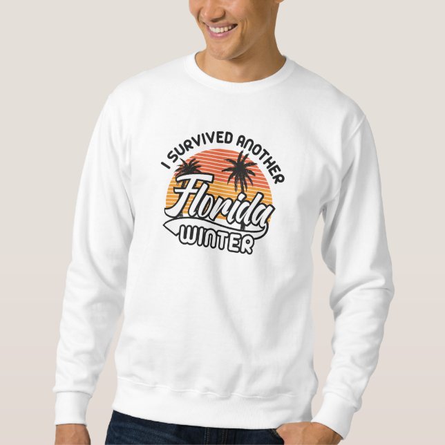 I Survived Another Florida Winter Sweatshirt (Front)