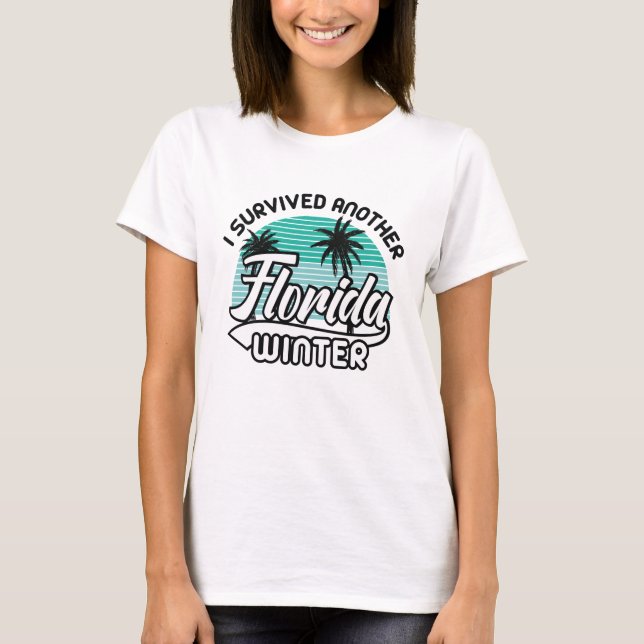 I Survived Another Florida Winter T-Shirt (Front)