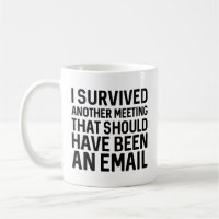 I Survived Another Meeting