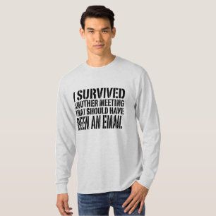 I Survived Another Meeting, Funny Office Email T-Shirt