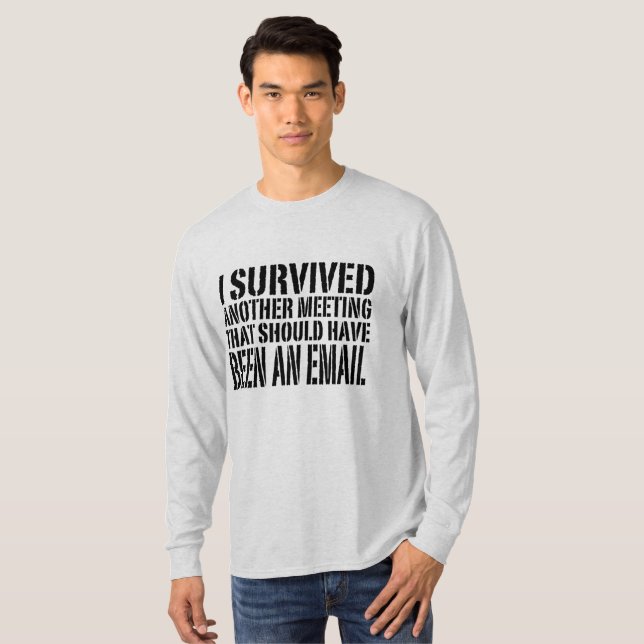 I Survived Another Meeting, Funny Office Email T-Shirt (Front Full)