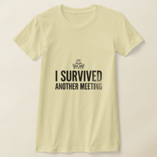I Survived Another Meeting Funny Office Humour T-S T-Shirt