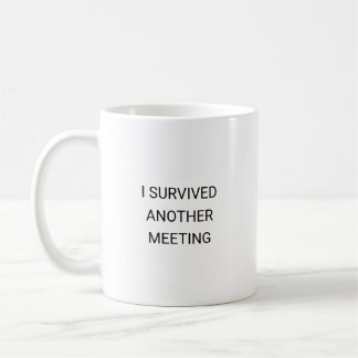 I survived another meeting funny work coffee mug