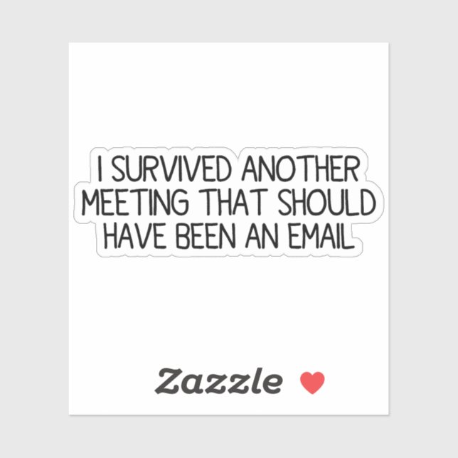I Survived Another Meeting Funny Work Meeting  (Sheet)