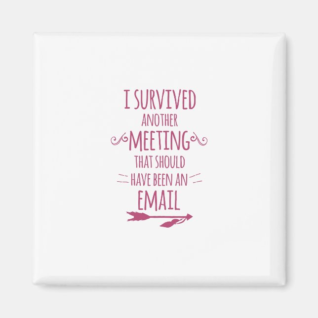 I Survived Another Meeting Magnet (Front)