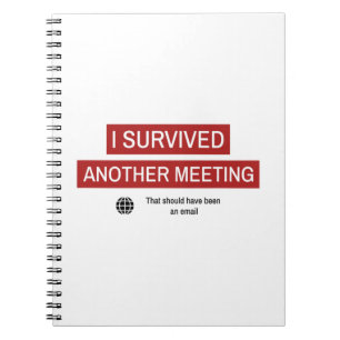 I Survived Another Meeting Notebook