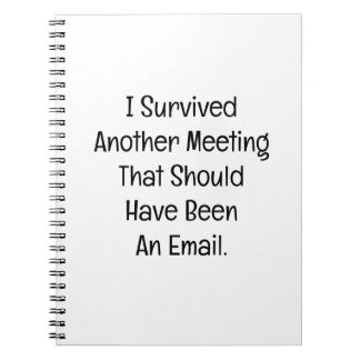 I Survived Another Meeting Notebook