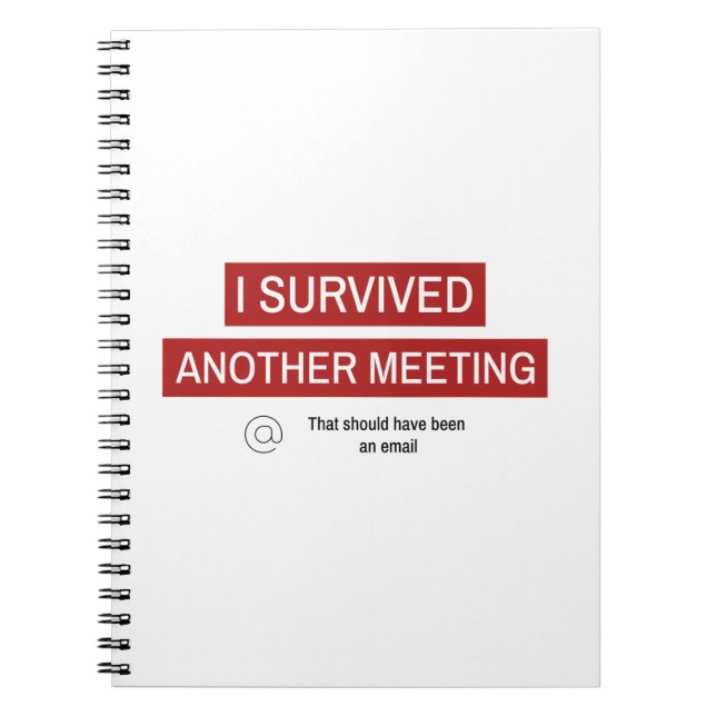 I Survived Another Meeting Notebook (Front)