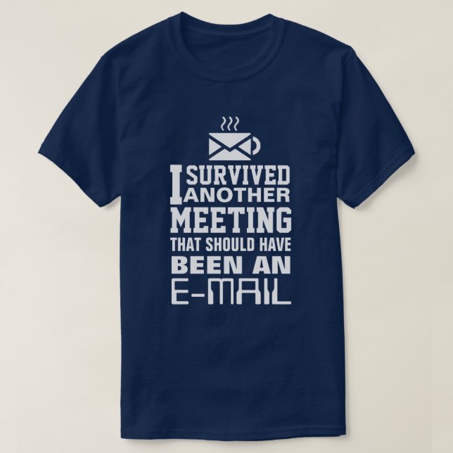 I survived another meeting Tee (Design Front)