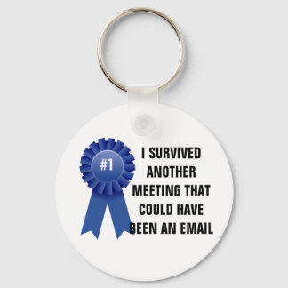 I survived another meeting that could have been an key ring