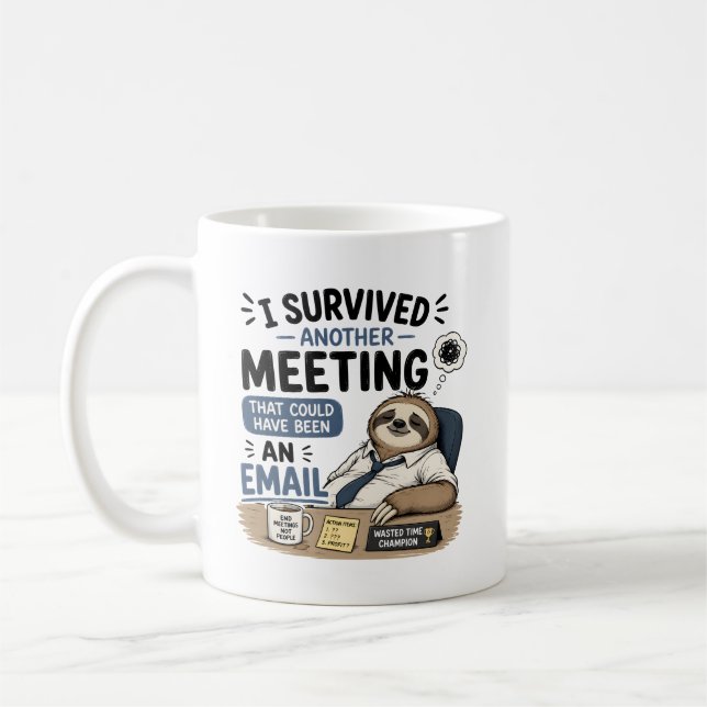 I survived another meeting that could have been  coffee mug (Left)