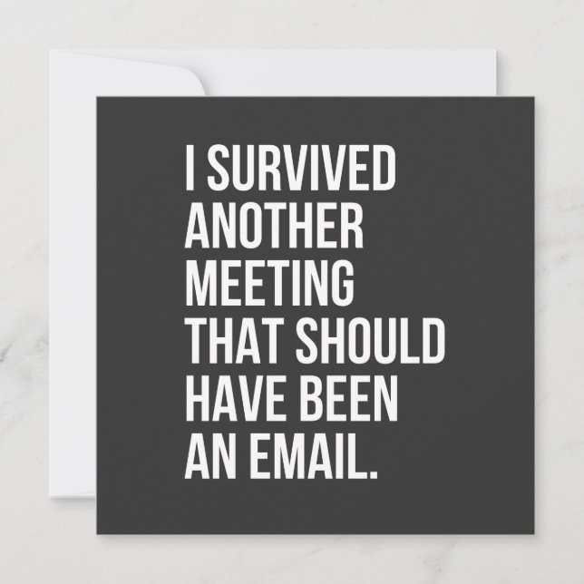 I survived another meeting that should been email invitation (Front)