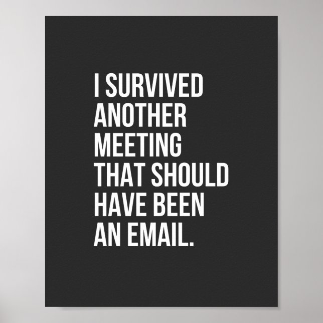 I survived another meeting that should been email poster (Front)