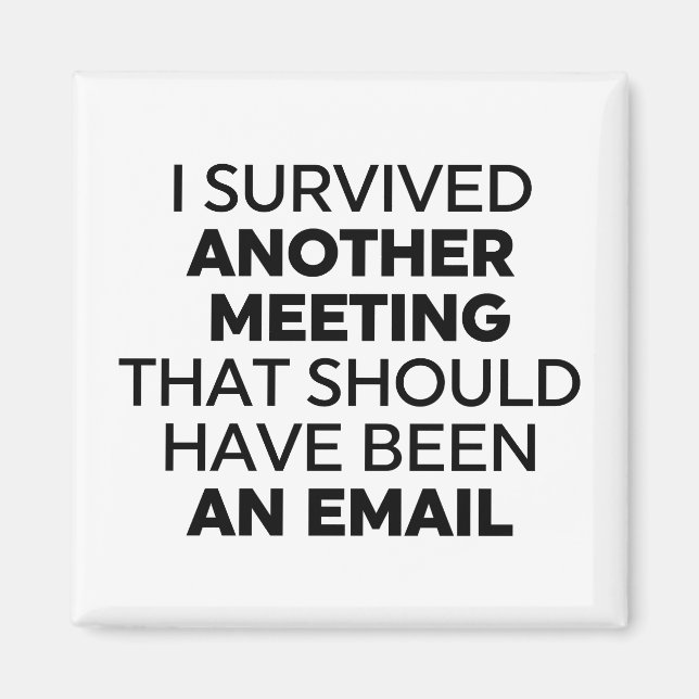 I Survived Another Meeting That Should Have Been a Magnet (Front)