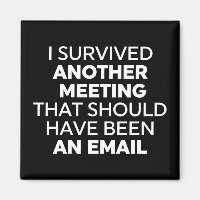 I Survived Another Meeting That Should Have Been A