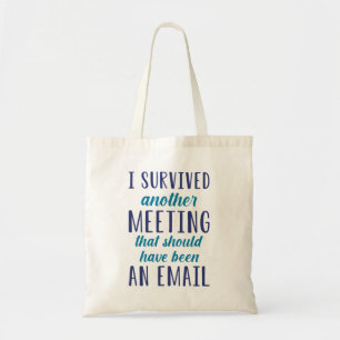 I Survived Another Meeting Tote Bag