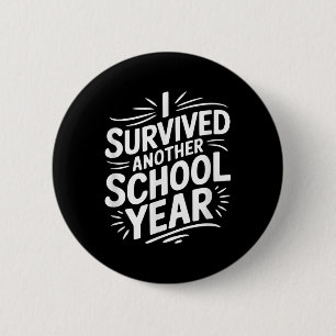 I Survived Another School Year 6 Cm Round Badge