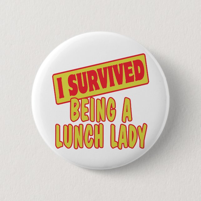 I SURVIVED BEING A LUNCH LADY 6 CM ROUND BADGE (Front)