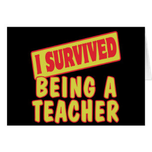 I SURVIVED BEING A TEACHER