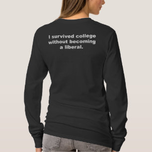 I survived college without becoming a liberal T-Shirt