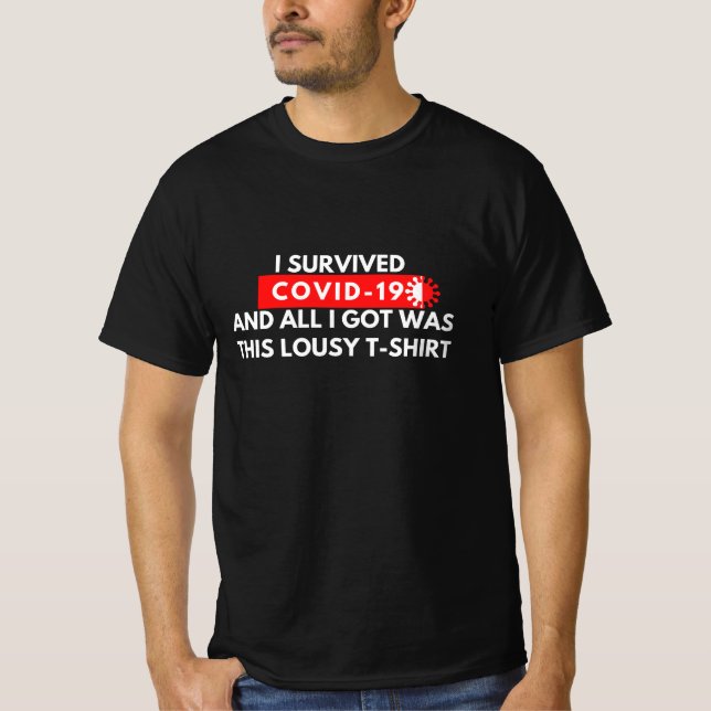 I Survived Covid-19 And All I Got Was This Lousy T-Shirt (Front)